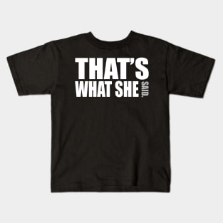 Tha's what she said Kids T-Shirt